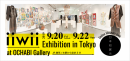 iiwii Exhibition in Tokyo at OCHABI Gallery