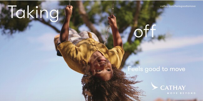 【キャセイ】プレミアム・トラベルのマスターブランドとして「キャセイ」を始動、ブランドキャンペーン「Feels Good To Move-動くって、最高だ」をグローバルで実施