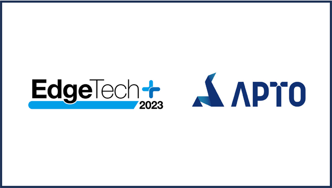 株式会社APTO、エッジテクノロジーの祭典「EdgeTech+ 2023」に出展