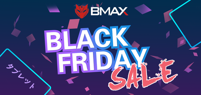 Amazonブラックフライデーセール!!早期割引開始!!BMAXタブレットが激安価格!