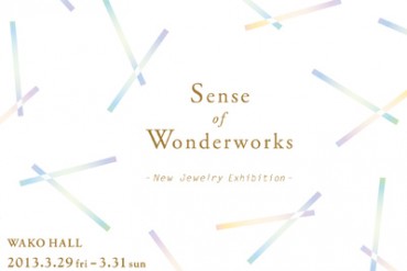 世代を超えて楽しめるジュエリー展「Sense of Wonderworks -New Jewelry Exhibition-」開催