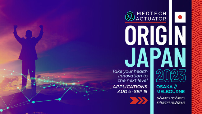 世界を見据えて！ アイデアをスピーディーに事業化に結び付ける！医療・ヘルスケア分野のスタートアップが対象のMedTech Actuator Origin Japanプログラム応募開始