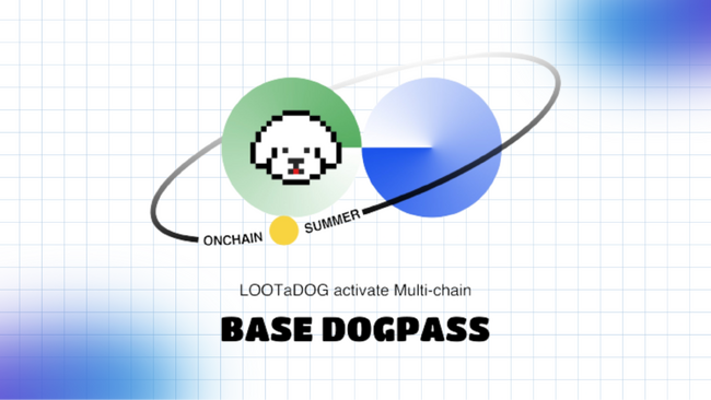 LOOTaDOG、上場企業が運営する初の分散型ネットワーク「Base」の採用が決定　期間限定DOGPASSの発行に加え、Baseローンチを記念した「On Chain Summer」への参加も実施