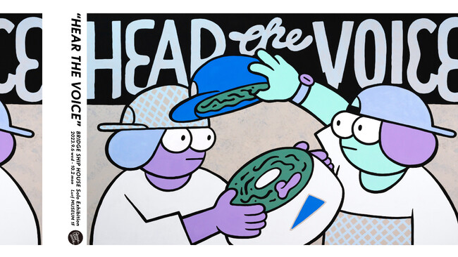 【Lurf MUSEUM】アーティスト・BRIDGE SHIP HOUSEのSolo Exhibition「HEAR THE VOICE」を2023年9月6日(水)よりルーフミュージアム1Fにて開催。