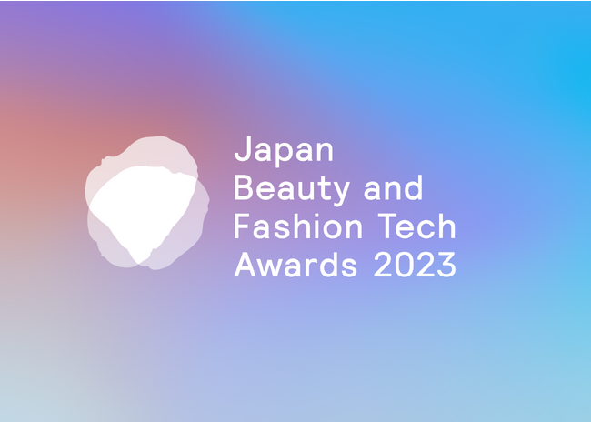 アイスタイル、BeautyとFashionを最もリードした企業・プロジェクトを表彰する「Japan Beauty and Fashion Tech Awards 2023」を開催
