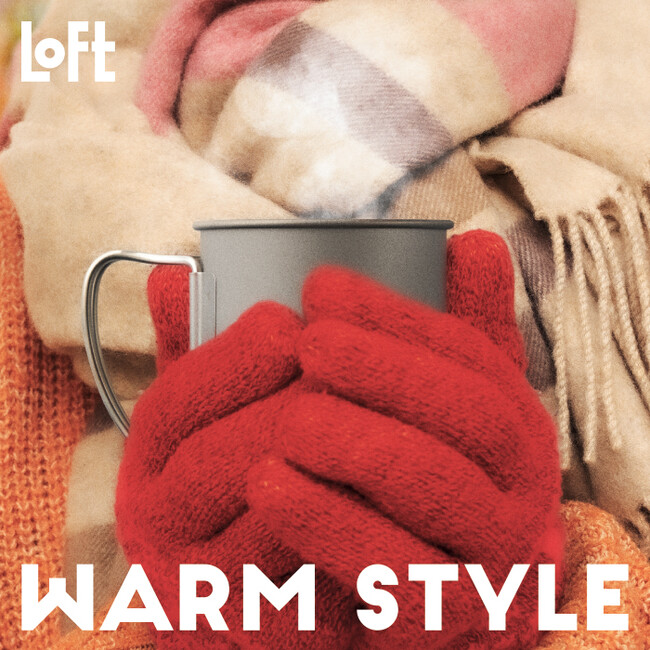【ロフト】シーンにあわせて、あたたまる「WARM STYLE」開催中！白湯が簡単に作れるマグや、種類豊富なパーツウォーマーも