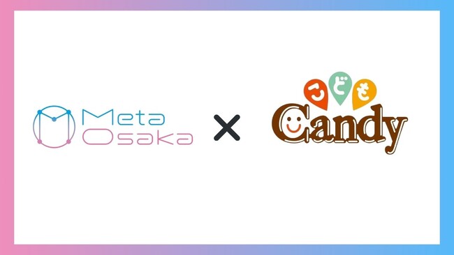 株式会社MetaOsakaと株式会社こどもCandy、メタバースと子供向けエンターテイメントの提携を発表