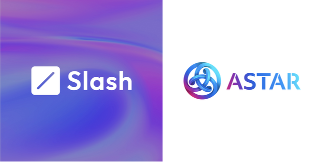 Slash Fintechが、Astar Network dApp Stakingを開始｜暗号資産決済の一般化によるAstarエコシステムの発展に向けて