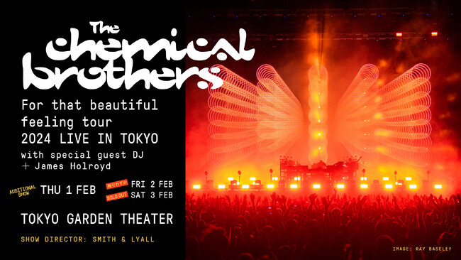 ケミカル帰還！5年ぶりとなる来日公演・東京２daysを発表したTHE CHEMICAL BROTHERS。2日目は完売、初日も残りわずか！待望の追加公演が決定！