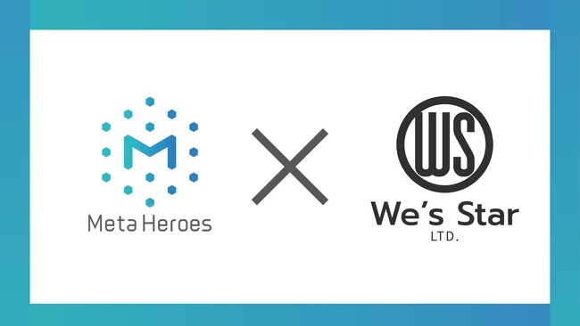 MetaHeroesとWe’s Star Ltd.がメタバース（XR）領域で提携を開始