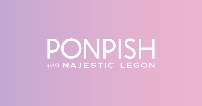 『PONPISH（ポンピッシュ）』が、レディースアパレルブランド『MAJESTIC LEGON （マジェスティックレゴン）』のカラコン売場をプロデュース！