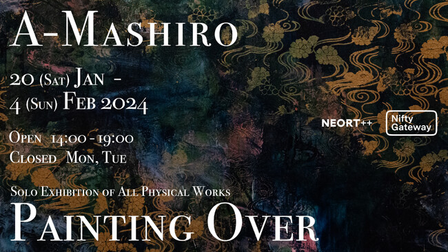 A-Mashiro個展「Painting Over」 2024年1月20日（土）- 2月4日（日） 日本橋馬喰町 NEORT++ にて開催
