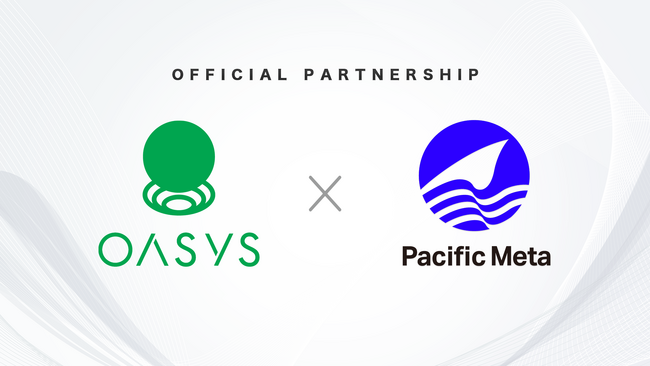 Pacific MetaがWeb3ゲームプラットフォーム開発企業「Oasys」とOasysを採用するゲームプロジェクトの中華圏進出をサポートするエコシステムパートナーシップを締結