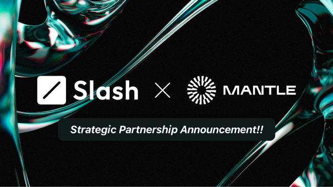 Slash Fintechが、Mantle Networkと戦略的パートナーシップを締結！SVLエコシステムのMantle Network上への移行について