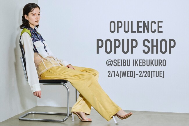 【OPULENCE】フルコレクションを取り揃えた最大級のPOPUP SHOPを西武池袋本店で開催！