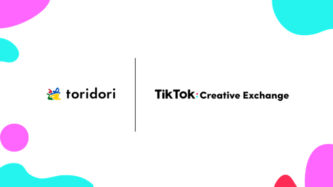 インフルエンサーマーケティング企業toridoriがTikTok for Business新サービス『TikTok Creative Exchange（TTCX）』のクリエイティブパートナーに参画