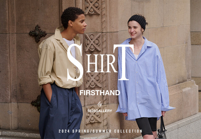 コンセプトストア「Firsthand」のオリジナルシャツレーベル「SHIRT FIRSTHAND by 5525gallery」から最新春夏コレクション第1弾が登場！