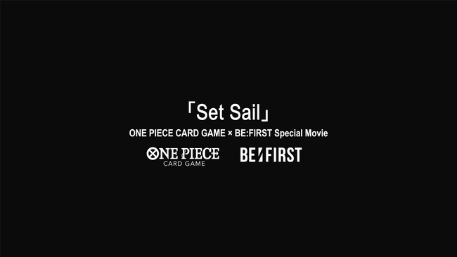 ≪ONE PIECEカードゲーム×BE:FIRST≫『Set Sail』スペシャルムービーが公開！