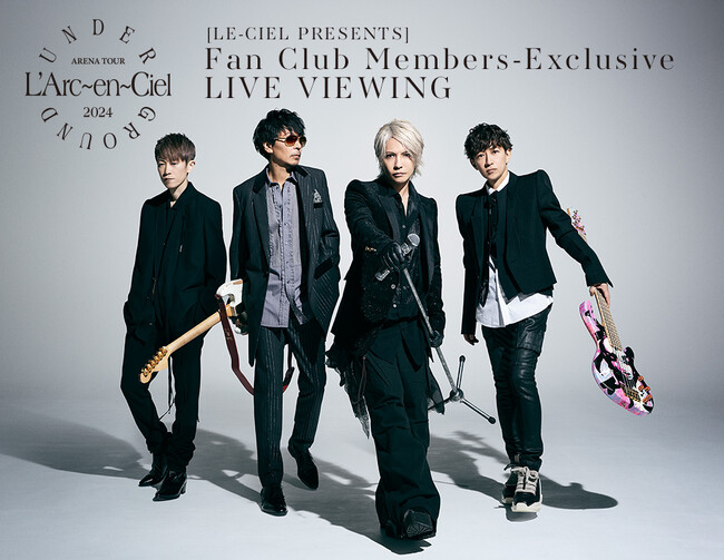 L'Arc～en～Ciel『ARENA TOUR 2024 UNDERGROUND』 [LE-CIEL PRESENTS] Fan Club Members-ExclusiveLIVE VIEWING