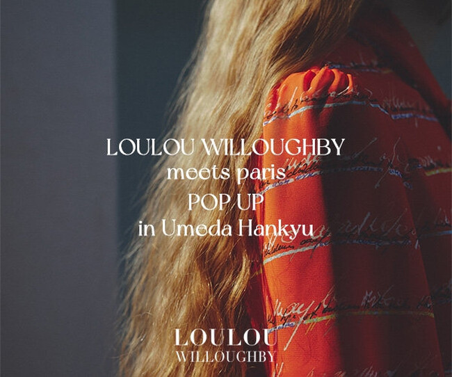 LOULOU WILLOUGHBY(ルルウィルビー)が3/13(水)～3/19(火)阪急うめだ本店4階でPOP UP開催！