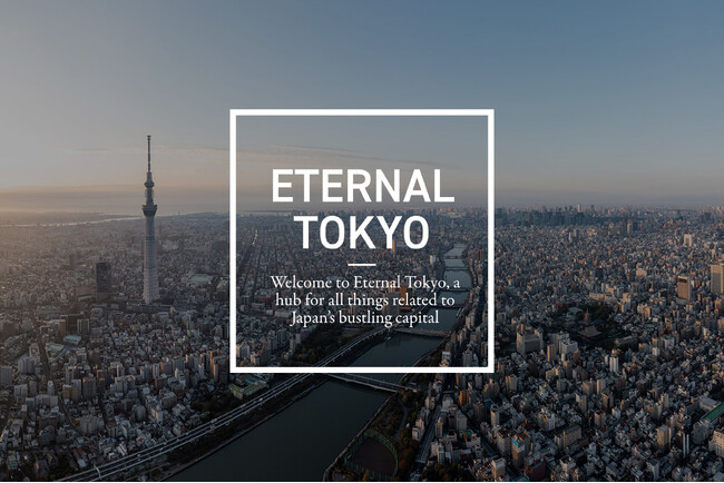 「Tokyo Weekender」×「三井ショッピングパーク アーバン・RAYARD」 日本在住・訪日外国人向けの情報発信として、『ETERNAL TOKYO』をリリース
