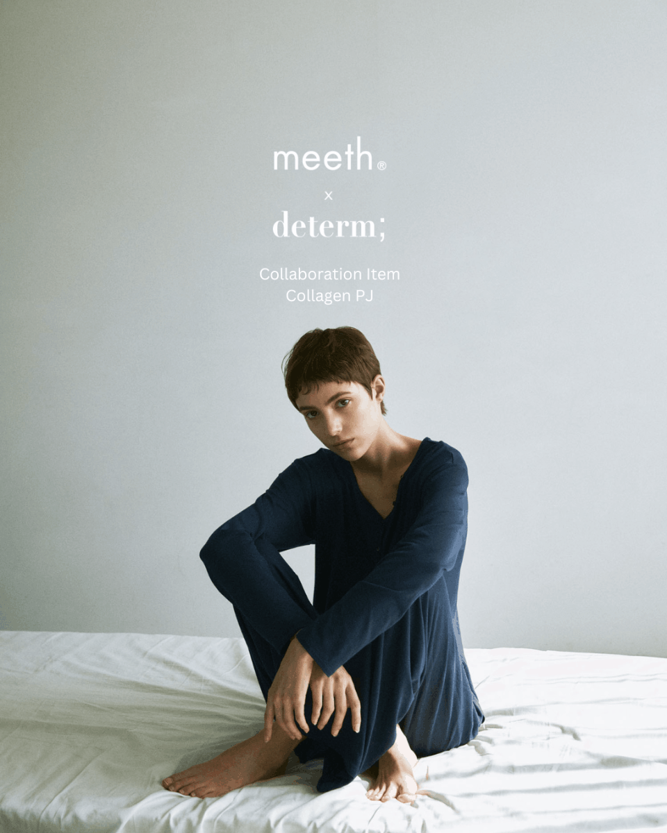 スキンケアブランド“ meeth ”がラウンジウェアブランド“ determ; ”とのコラボレーションアイテム、 纏うスキンケアパジャマ“ Collagen PJ ”を発売