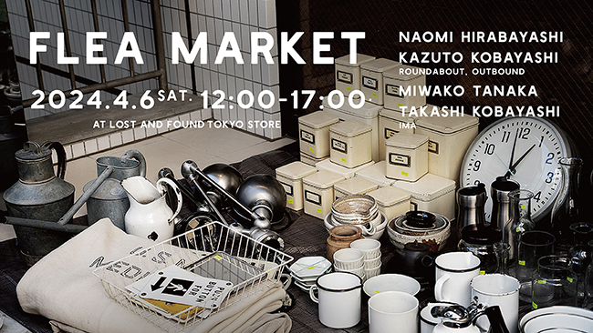 LOST AND FOUNDがクリエイターを集めたフリマ企画「FLEA MARKET in TOKYO STORE」を4月6日(土)に限定開催