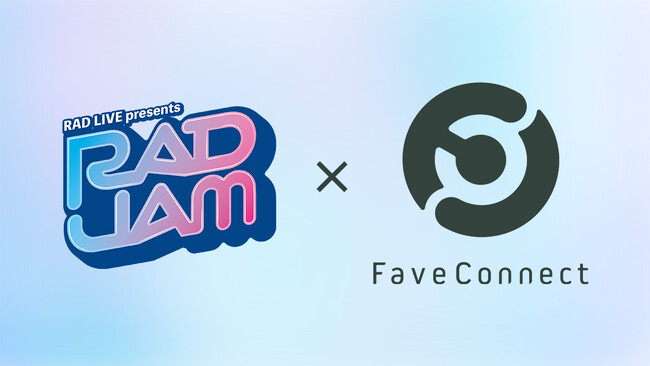 「FaveConnect」、東海地区最大級のアイドルフェスティバル「RAD JAM」に協賛