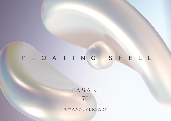 TASAKI、70周年アニバーサリーPOP-UP Store「FLOATING SHELL」開催