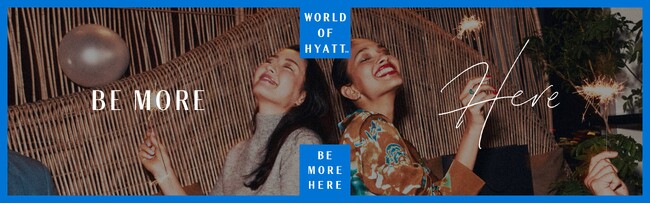 ハイアット、新・グローバルブランドプラットフォーム「Be More Here」アジア太平洋地域のお客様に展開開始
