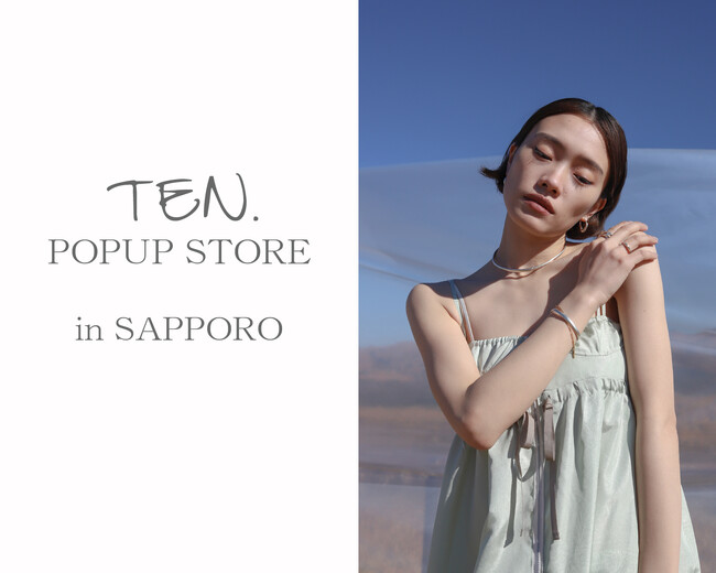 ユニセックスアクセサリーブランドTEN.〈テン〉、夏の札幌で約1年ぶりとなるPOPUP STOREをオープン