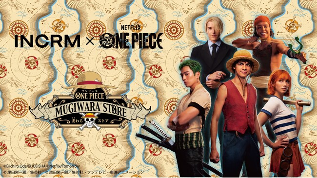 INCRM × Netflixシリーズ「ONE PIECE」ONE PIECE 麦わらストアでPOP UP開催！