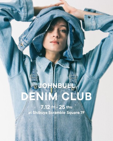 期間限定ショップ「JOHNBULL DENIM CLUB」7月12日(金)～7月25日(木)オープン！
