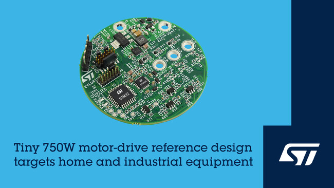 STマイクロエレクトロニクス、生活家電および産業機器向けの750Wモータ駆動用小型リファレンス設計を発表
