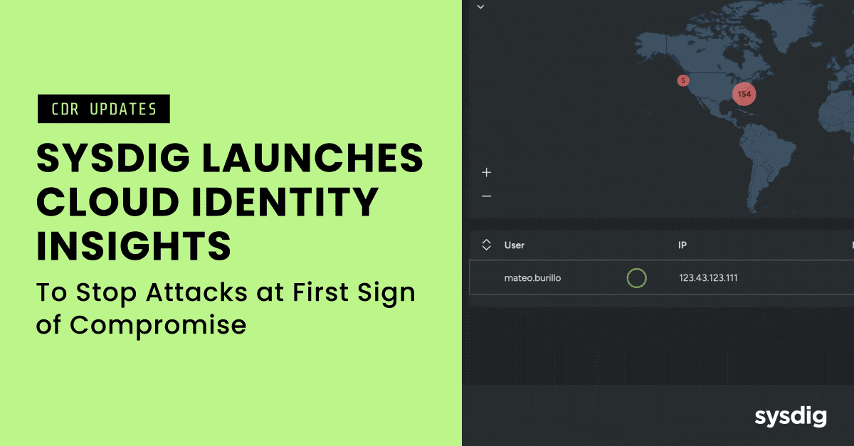 リアルタイムでのクラウド検知・対応へのニーズが高まる中、Sysdigは「Cloud Identity Insights」をリリースし、侵害の兆候を最初に察知した時点での攻撃阻止を可能に