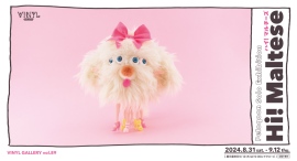 ぬいぐるみアーティスト・森川まどか氏による個展 “ハイ！マルチーズ（ Hi ! Maltese ）”がVINYLで開催！ Peloqoonの新作ぬいぐるみを展示