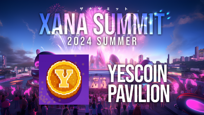 「Yescoin」が最先端テック×エンタメのフェス、「XANA SUMMIT 2024 (ザナ サミット）」に出展決定！