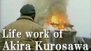 Life work of Akira Kurosawa Life work of Akira Kurosawa