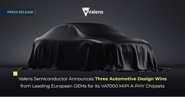 バレンズセミコンダクター、VA7000 MIPI A-PHY準拠　半導体が欧州の主要自動車メーカーから3件のデザイン・ウィンを獲得