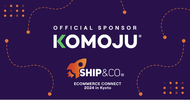 デジタル決済プラットフォーム「KOMOJU」、Ship&co主催の Ecommerce Connect 2024 in Kyotoに登壇