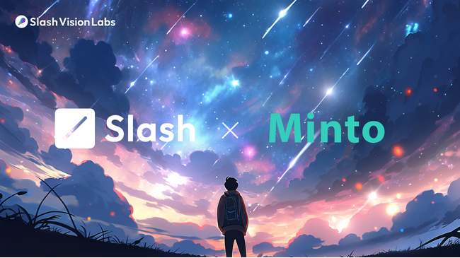 Slash Vision Labsが、Mintoとクリプト×IP特化型サービスの共同開発にむけて協業！Minto IP及びサードパーティーコンテンツIPとクリプトの融合による新たなコミュニティ形成へ