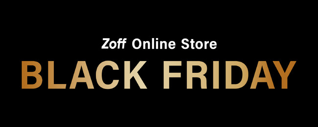 メガネブランド「Zoff BLACK FRIDAY 2024」　ブラックフライデー限定　￥4,600、￥6,600、￥9,600の3プライスで2024年11月14日（木）より開催