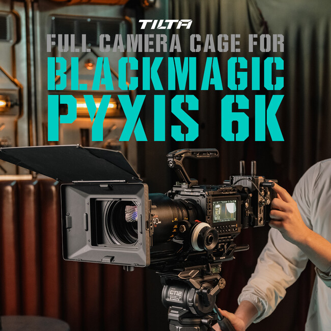【TILTA】「BlackMagic PYXIS 6K」用 カメラケージの予約販売を11月26日(火)より開始！