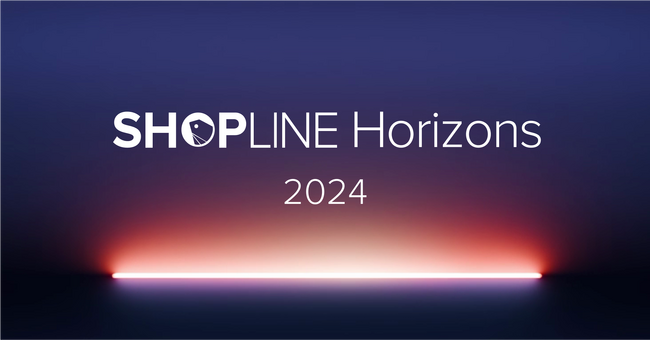 「SHOPLINE Horizons 2024」を発表