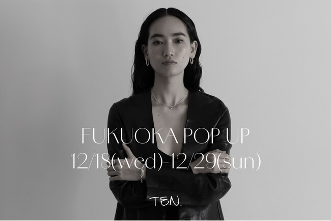 ユニセックスアクセサリーブランドTEN.〈テン〉ホリデーシーズンにあわせて、福岡PARCOにてPOPUP STOREを期間限定オープン