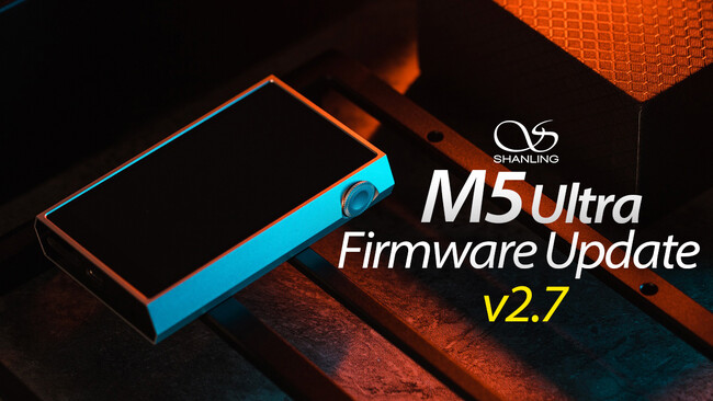SHANLING オーディオプレーヤー「M5 Ultra」最新ファームウェアアップデートのお知らせ
