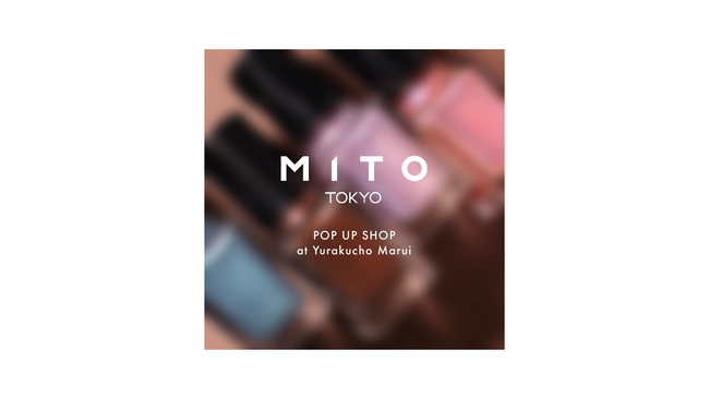 “ひと塗りで宿る、あなただけのマスターピース”ネイルポリッシュブランド「MITO TOKYO」のPOP UP SHOPがOPEN