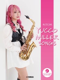 『アルトサックス ユッコ・ミラー SONGS  【マイナスワンCD&QR対応音源付】』 1月27日発売！
