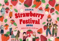 OSAKA Strawberry Festival 2025　横浜で約270万人を動員した“いちごの祭典”が今年も大阪で開催決定！