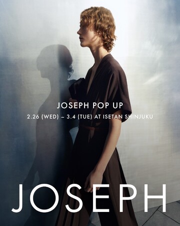 JOSEPHのポップアップスペースが伊勢丹新宿店本館3階コンテンポラリーに登場 2/26（水）から3/4（火）まで期間限定OPEN